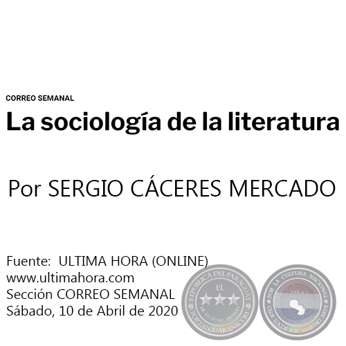 LA SOCIOLOGÍA DE LA LITERATURA -  Por SERGIO CÁCERES MERCADO - Sábado, 10 de Abril de 2020